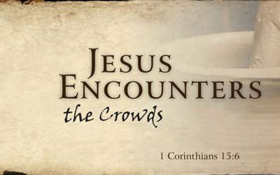 Jesus Encounters – the Crowds