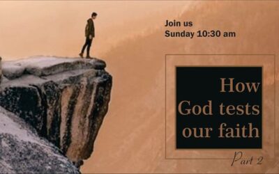 How God tests our faith – Part 2