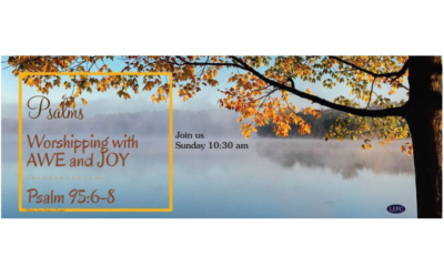 Psalm 95:6-8 Worshipping with Awe and Joy