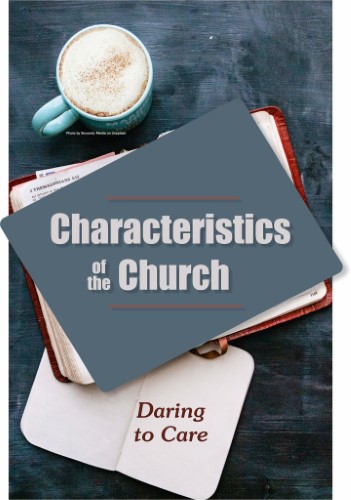 Characteristics of the Church – Daring to Care
