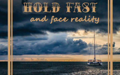 Hold Fast and Face Reality