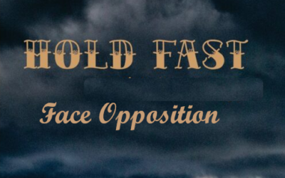 Hold Fast – and Face Opposition