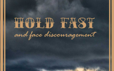 Hold Fast As You Handle Discouragement