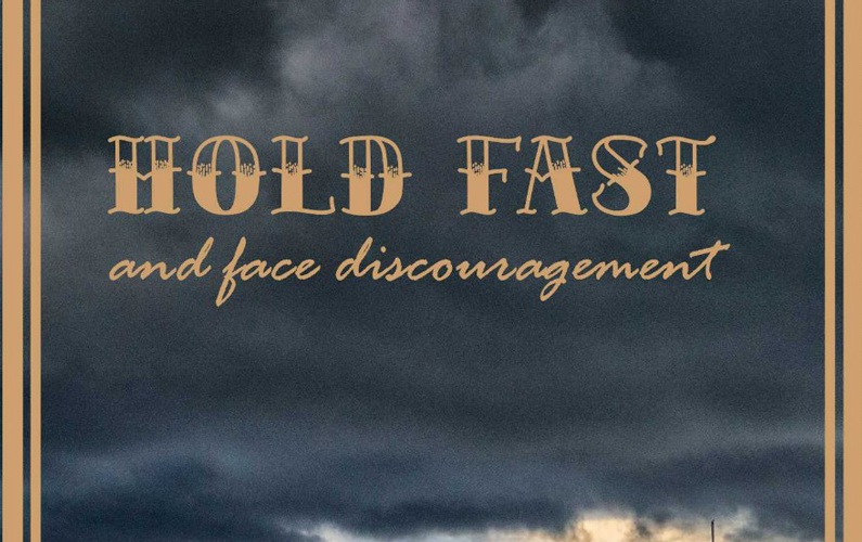 Hold Fast As You Handle Discouragement